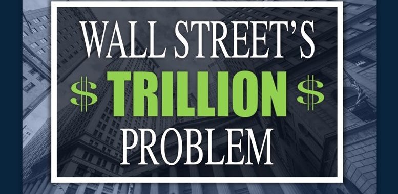 Wall Street’s $Trillion Problem